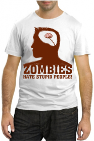 Zombies hate stupid people!
